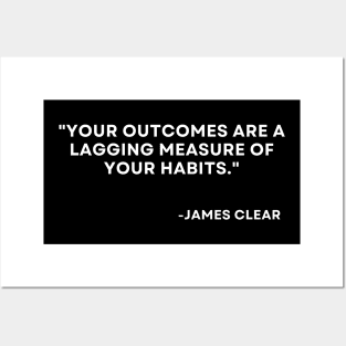 Your outcomes are a lagging measure of your habits Atomic Habits James Clear Posters and Art